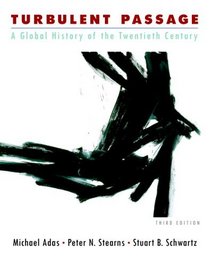 Turbulent Passage : A Global History of the Twentieth Century (3rd Edition)