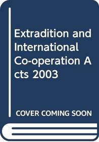 Extradition and International Co-Operation Acts 2003 (Current Law Statute Guide)