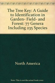 The Tree Key: A Guide to Identification in Garden, Field, and Forest : 77 Genera Including 235 Species (The Scribner Library: Nature)