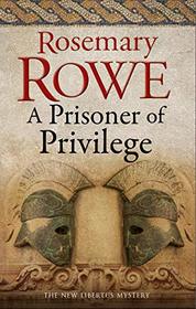 A Prisoner of Privilege (Libertus Mystery of Roman Britain, Bk 18)