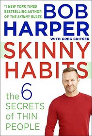 Skinny Habits: The 6 Secrets of Thin People (Skinny Rules)