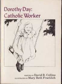 Dorothy Day, Catholic worker (The young people's library of famous American Catholics)
