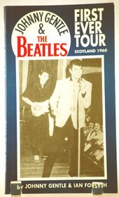 Johnny Gentle and the Beatles: First Ever Tour - Scotland 1960