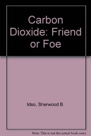 Carbon Dioxide: Friend or Foe