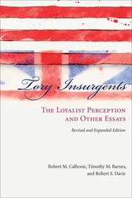 Tory Insurgents: The Loyalist Perception and Other Essays, Revised and Expanded Edition