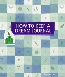 How to Keep a Dream Journal (Self-Indulgence Series)