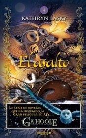 El asalto. Guardianes de Ga'hoole 4 (Guardianes De Ga'hoole / Guardians of Ga'hoole) (Spanish Edition)