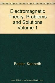 Electromagnetic Theory: Bk. 1: Problems and Solutions