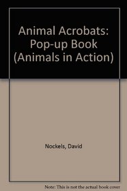 Animal Acrobats: Pop-up Book (Animals in Action)