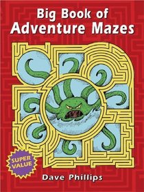 Big Book of Adventure Mazes (Entertain with Mind-Boggling Puzzles Big Books for Hours of)