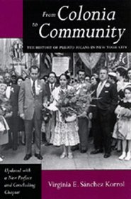 From Colonia to Community: The History of Puerto Ricans in New York City (Latino in American Society and Culture)