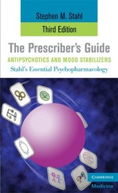 The Prescriber's Guide, Antipsychotics and Mood Stabilizers (Shahl's Essential Psychopharmacology)