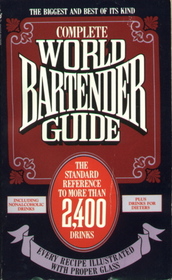 Complete World Bartender Guide: The Standard Reference to More than 2,400 Drinks