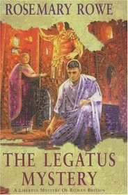 The Legatus Mystery (Libertus Mystery of Roman Britian, Bk 5)