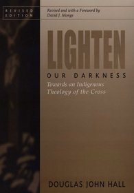 Lighten Our Darkness: Towards an Indigenous Theology of the Cross