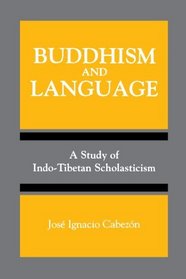Buddhism and Language: A Study of Indo-Tibetan Scholasticism (Suny Series, Toward a Comparative Philosophy of Religions)