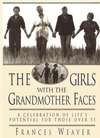 The Girls with Grandmother Faces: A Celebration of Life's Potential for Those Over 55