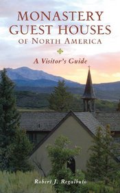 Monastery Guest Houses of North America: A Visitor's Guide (Fifth Edition)