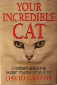 Your Incredible Cat: Understanding the Secret Powers of Your Pet