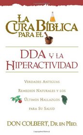 La Cura Biblica Para el DDA y la Hiperactividad = The Bible Cure for ADD and Hiperactivity (Bible Cure (Siloam))