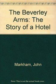 The Beverley Arms: The Story of a Hotel