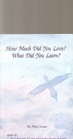 How Much Did You Love? What Did You Learn?