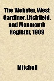 The Webster, West Gardiner, Litchfield, and Monmonth Register, 1909