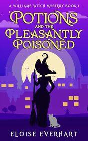 Potions and the Pleasantly Poisoned (A Williams Witch Mystery)