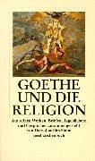 Goethe und die Religion. Aus seinen Werken, Briefen, Tagebchern und Gesprchen.