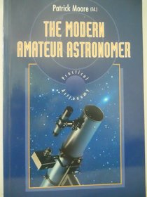 The Modern Amateur Astronomer (Practical Astronomy)