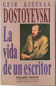 Dostoyevski - La Vida de Un Escritor (Spanish Edition)
