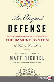 An Elegant Defense: The Extraordinary New Science of the Immune System (Larger Print)