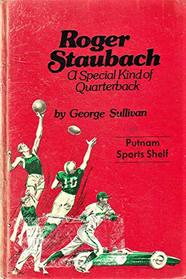 Roger Staubach: A Special Kind of Quarterback