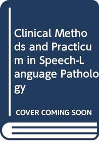 Clinical Methods and Practicum in Speech-Language Pathology