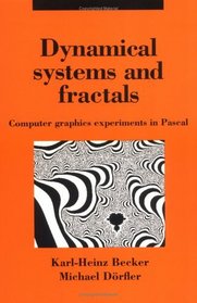 Dynamical Systems and Fractals : Computer Graphics Experiments with Pascal