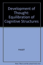 Development of Thought: Equilibration of Cognitive Structures