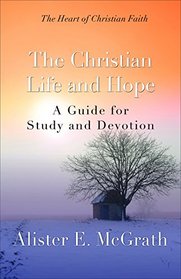 The Christian Life and Hope: A Guide for Study and Devotion