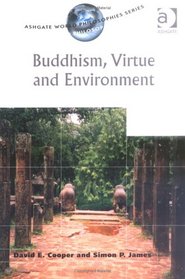 Buddhism, Virtue And Environment (Ashgate World Philosophies Series) (Ashgate World Philosophies Series) (Ashgate World Philosophies Series)