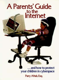 Parents Guide to the Internet: And How to Protect Your Children in Cyberspace
