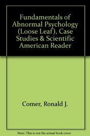 Fundamentals of Abnormal Psychology (Loose Leaf), Case Studies & Scientific American Reader