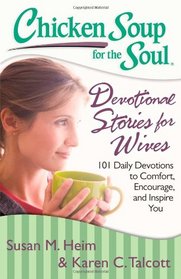 Chicken Soup for the Soul:  Devotional Stories for Wives: 101 Daily Devotions to Comfort, Encourage, and Inspire You