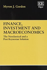 Finance, Investment, and Macroeconomics: The Neoclassical and a Post Keynesian Solution