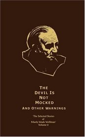 The Devil is Not Mocked and Other Warnings : The Selected Stories of Manly Wade Wellman vol. 2 (Selected Stories of Manly Wade Wellman)