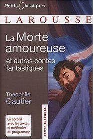 La Morte Amoureuse Et Autres Contes Fantastiques (Petits Classiques Larousse Texte Integral) (French Edition)