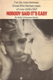 Nobody Said It's Easy: A Practical Guide to Feelings and Relationships for Young People and Their Parents