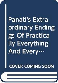 Panati's Extraordinary Endings of Practically Everything and Everybody