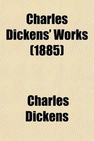Charles Dickens' Works (1885)