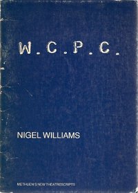 W. C. P. C. (Methuen New Theatrescript)