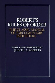Robert's Rules of Order : The Classic Manual of Parliamentary Procedure