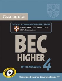 Cambridge BEC 4 Higher Student's Book with answers: Examination Papers from University of Cambridge ESOL Examinations (BEC Practice Tests)